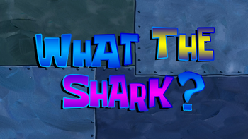 What the Shark?