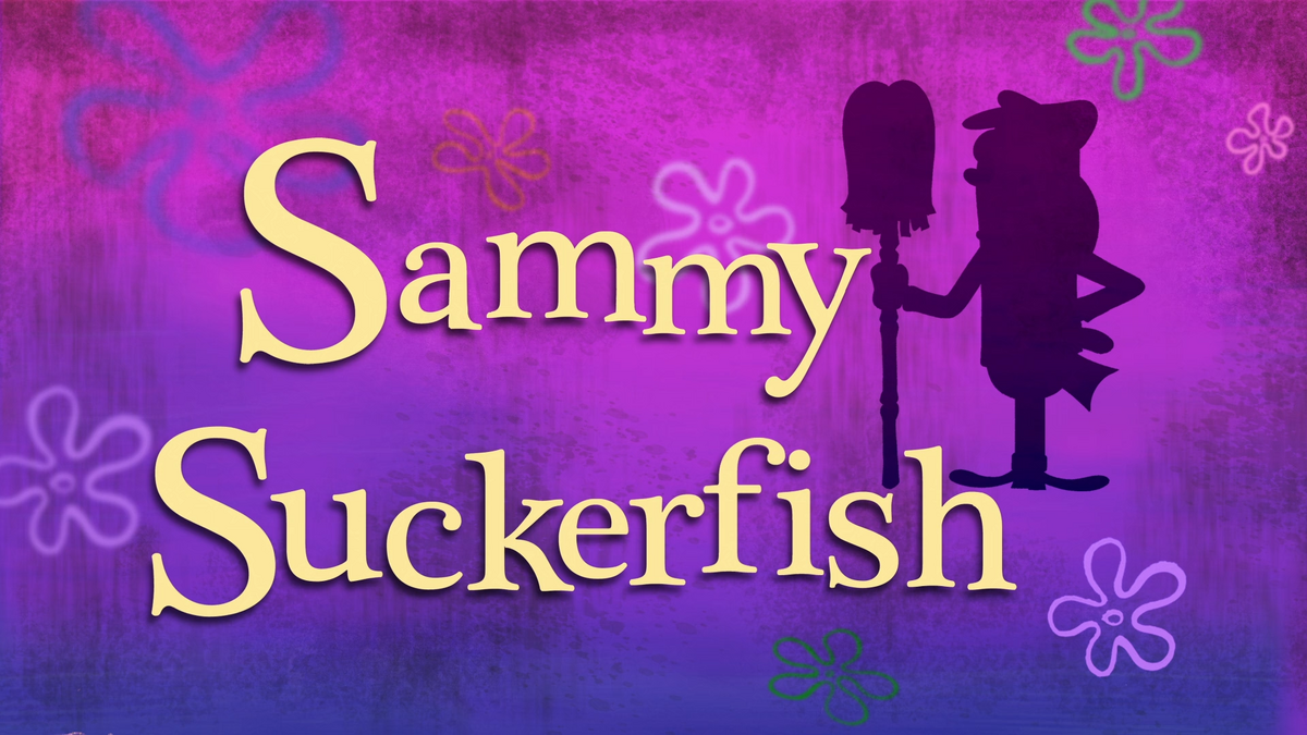 Sammy Suckerfish/transcript | Encyclopedia SpongeBobia | Fandom