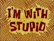 I'm with Stupid.jpg