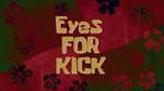 Eyes for Kick