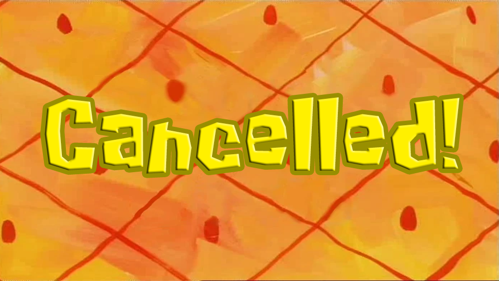 Cancelled! SpongeBob Fanon Wiki Fandom