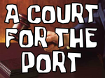 A Court for the Port