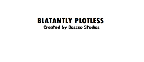 Blatantly Plotless