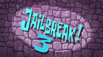 Jailbreak!3