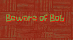 Bewareofbob