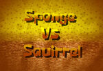 Sponge vs Squirrel