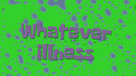 Whateverillness