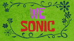 We Sonic