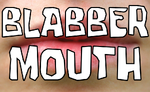 Blabber Mouth