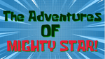 The Adventures of Mighty Star!