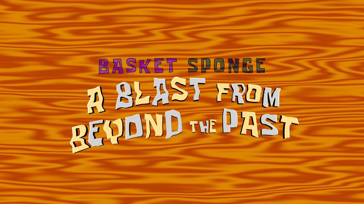 A Blast from Beyond the Past | SpongeBob Fanon Wiki | Fandom