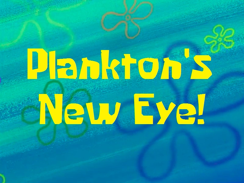 Plankton's New Eye | SpongeBob Fanon Wiki | Fandom