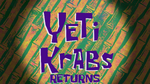 Yeti Krabs Returns