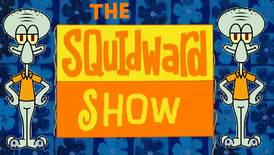 Squidward show