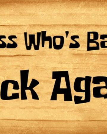 Guess Who's Back, Again | SpongeBob Fanon Wiki | Fandom