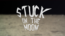 Stuck on the Moon Remade