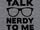 Talk Nerdy to Me