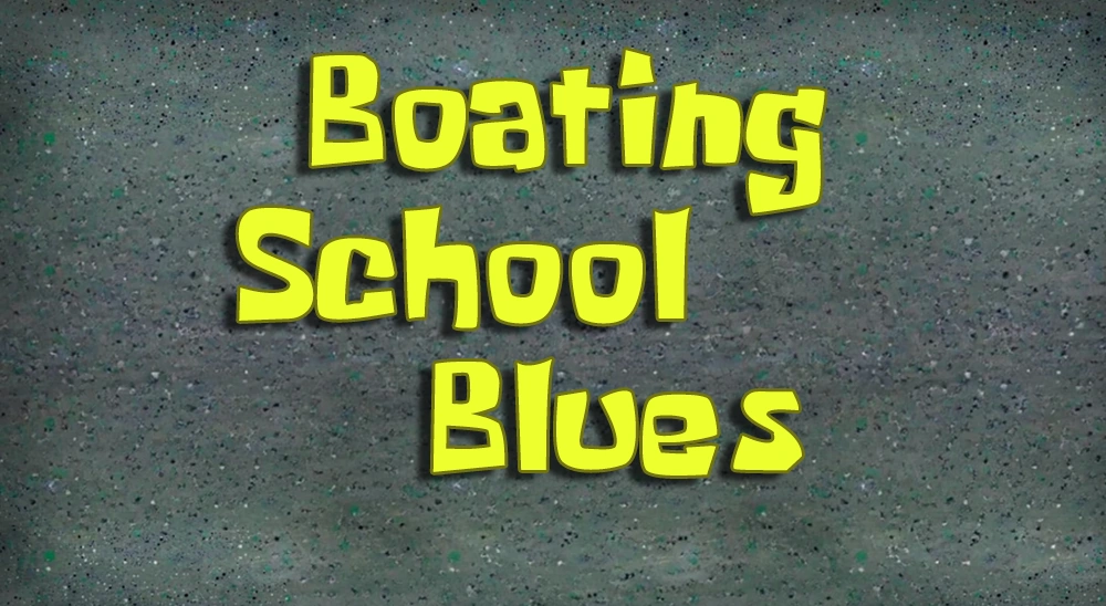 Boating School Blues SpongeBob Fanon Wiki Fandom