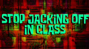 StopJackingOffInClass