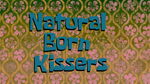 Natural Born Kissers