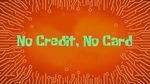 No Credit, No Card
