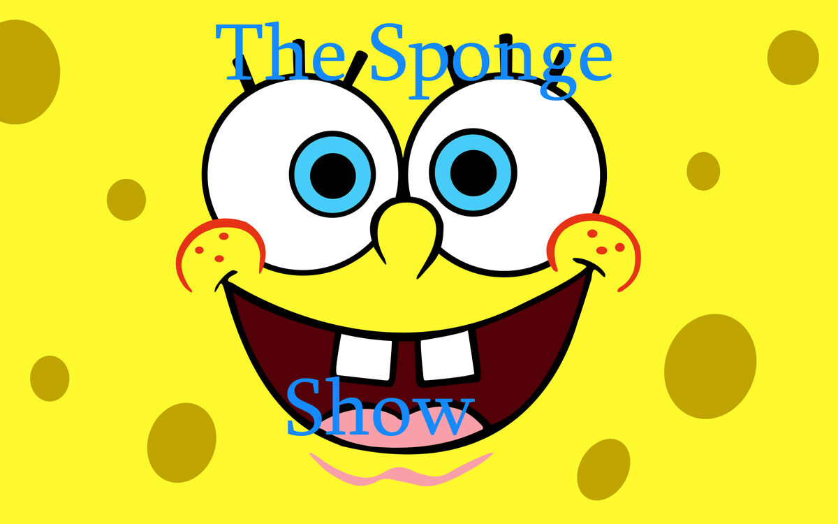The Sponge Show Spongebob Fanon Wiki Fandom 