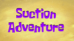 Suctionadventure