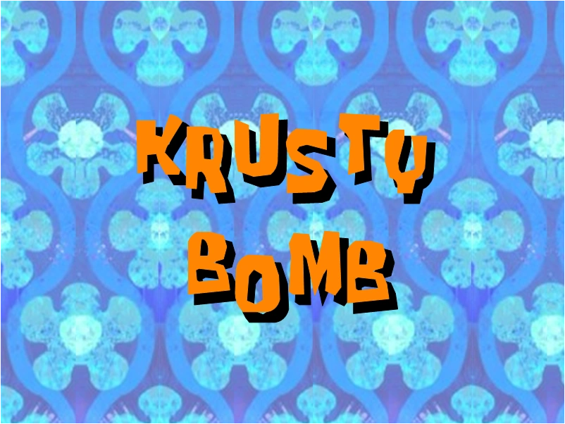 Krusty Bomb SpongeBob Fanon Wiki Fandom