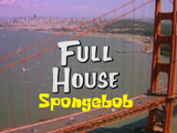 Full House SpongeBob (Movie)