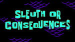 Sleuth or Consequences