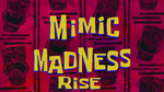 Mimic Madness Rise