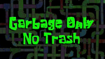 Garbageonlynotrash