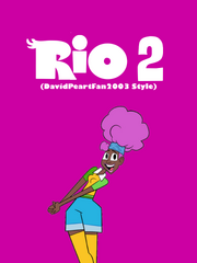 Rio 2 (DavidPeartFan2003 Style)