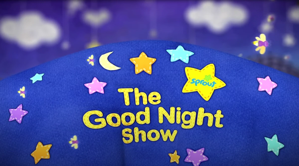 The Good Night Show Sprout Wiki Fandom