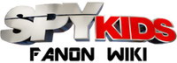 Spy Kids Fanon Wiki