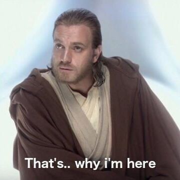 That S Why I M Here Star Wars Memes Wiki Fandom