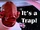 It’s a trap!