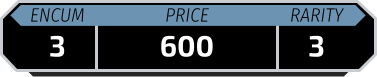 Encumbrance 3 Price 600 Rarity 3