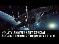 Star Citizen- ATV Anniversary Special - Aegis Dynamics & Hammerhead Reveal