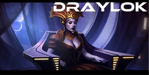 Draylok (27 KB) The deceptive and alluring Drayloks evolved on the planet of Drellok in the Drell system. Their government is the Draylok Council.