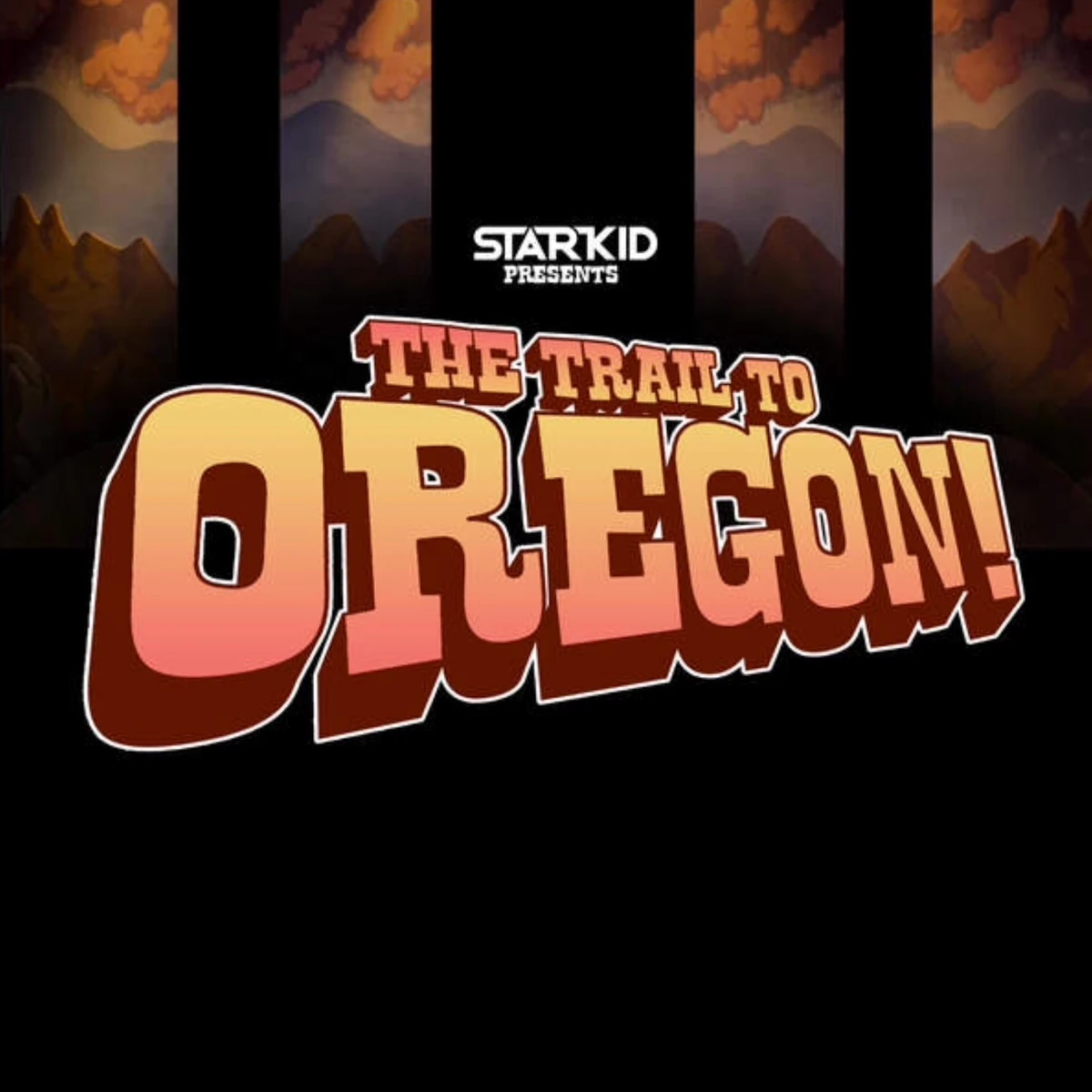The Trail to Oregon! | Team StarKid Wiki | Fandom
