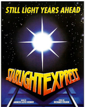 The New Starlight Express Starlight Express The Musical Wiki Fandom