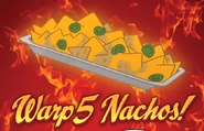 Warp 5 nachos.