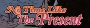 "No Time Like the Present"