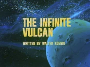 "The Infinite Vulcan"