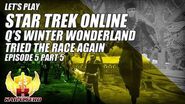 Let's Play Star Trek Online E5P5 Q's Winter Wonderland 2014 ★ Tried The Race Again