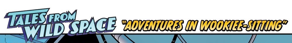 Tales from Wild Space: Adventures in Wookiee-Sitting appearance 