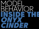 Model Behavior: Inside the Onyx Cinder