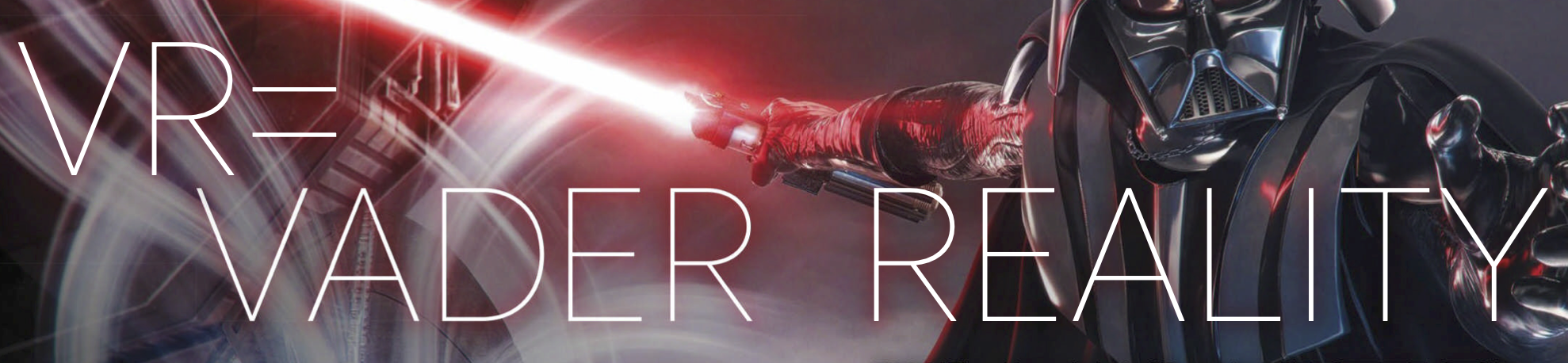 VR=Vader Reality appearance 