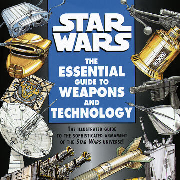 The Essential Guide To Weapons And Technology Wookieepedia Fandom